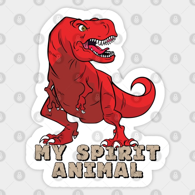 The T-Rex Is My Spirit Animal (Red) Sticker by Designs by Darrin